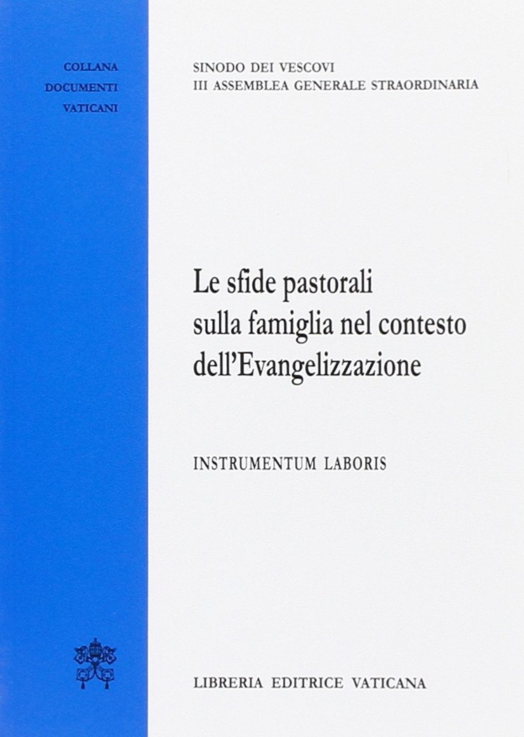 Le sfide pastorali sulla famiglia nel contesto dell'evangelizzazione. Instrumentum laboris Le sfide pastorali sulla famiglia nel contesto dell'evangelizzazione. Instrumentum laboris