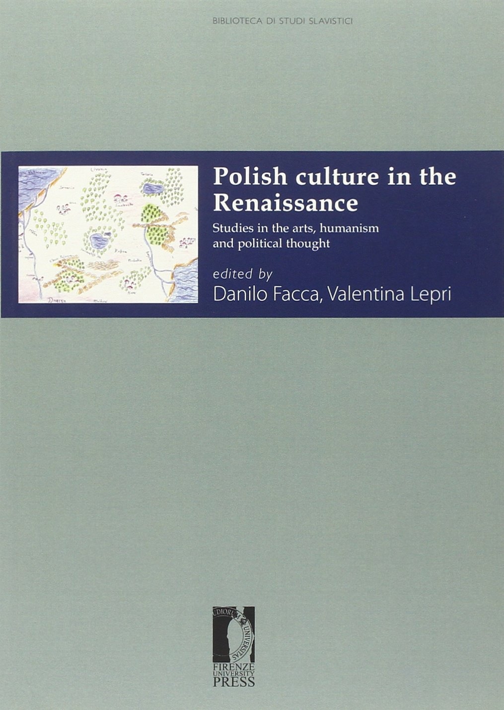 Polish culture in the Renaissance. Studies in the arts, humanism and political thought Polish culture in the Renaissance. Studies in the arts, humanism and political thought