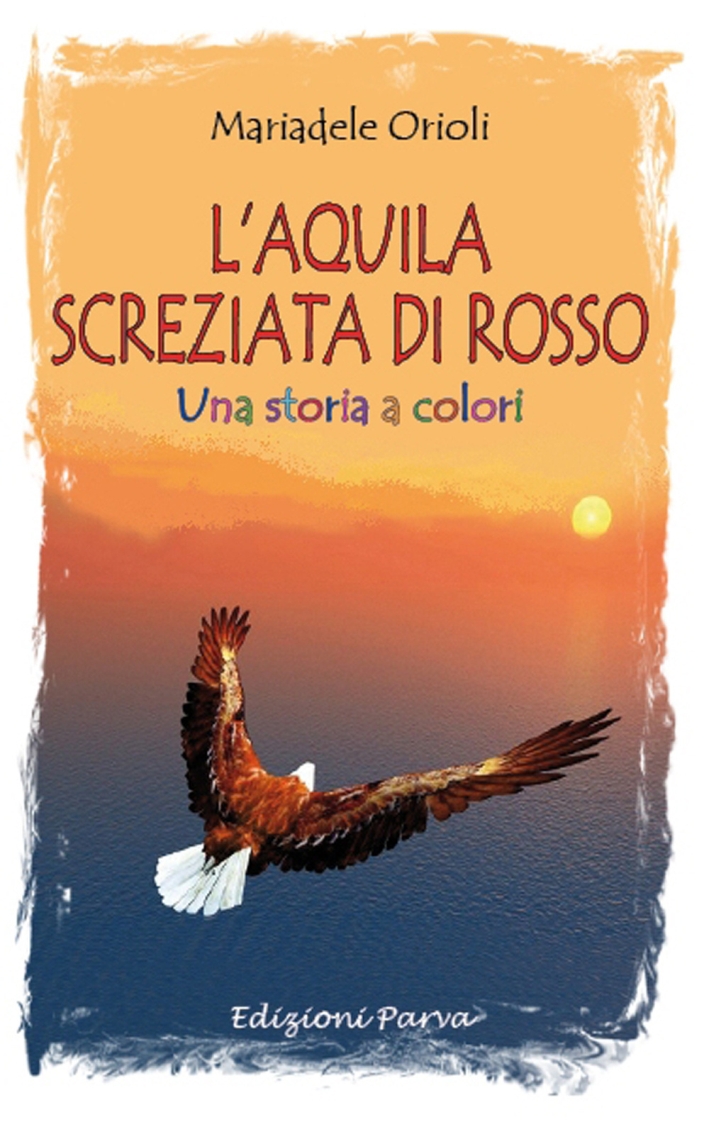 L'aquila screziata di rosso. Una storia a colori L'aquila screziata di rosso. Una storia a colori