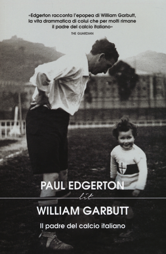 William Garbutt. Il padre del calcio italiano William Garbutt. Il padre del calcio italiano