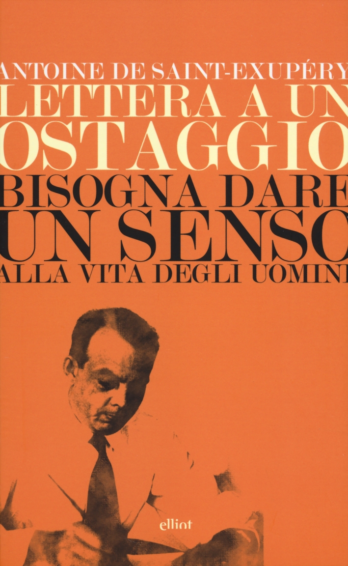 Lettera a un ostaggio-Bisogna dare un senso alla vita degli uomini Lettera a un ostaggio-Bisogna dare un senso alla vita degli uomini