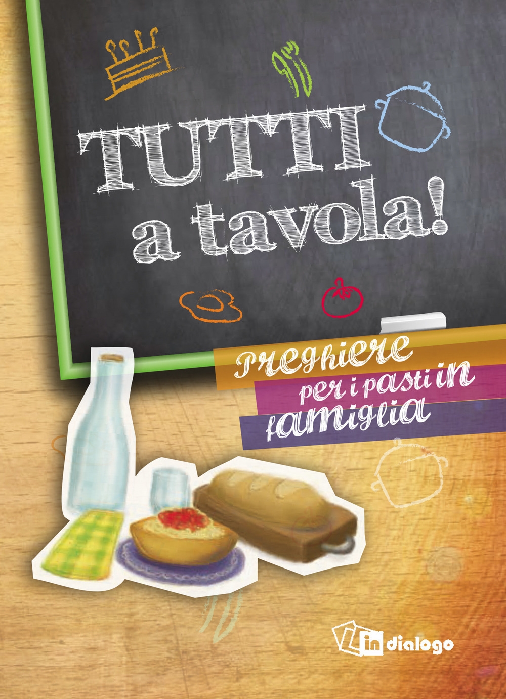 Tutti a tavola! Preghiere per i pasti in famiglia. Con gadget Tutti a tavola! Preghiere per i pasti in famiglia. Con gadget