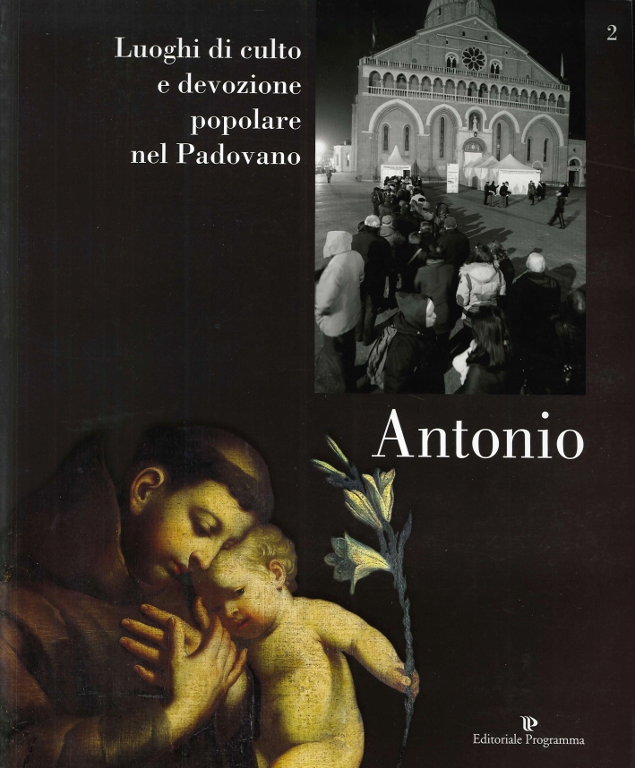 Luoghi di Culto e di Devozione nel Padovano. Volume 2. Antonio Luoghi di Culto e di Devozione nel Padovano. Volume 2. Antonio