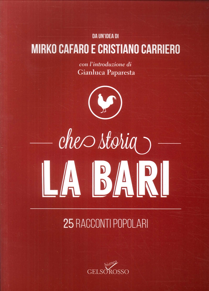 Che storia La Bari. 25 racconti popolari Che storia La Bari. 25 racconti popolari