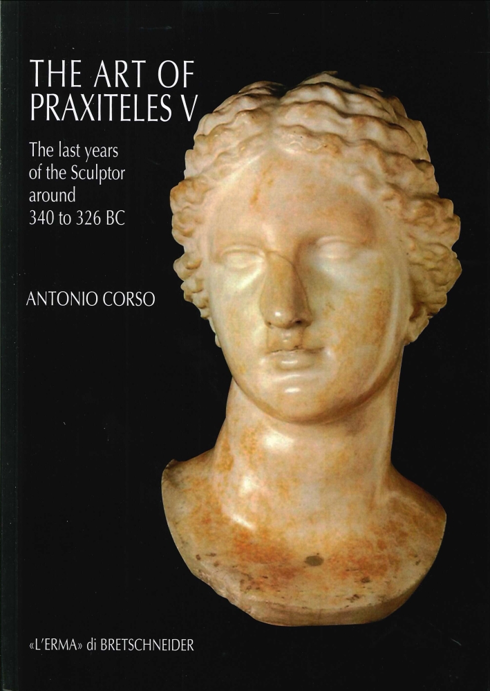 The Art of Praxiteles. V. The last years of the sculptor (around 340 to 326 BC)