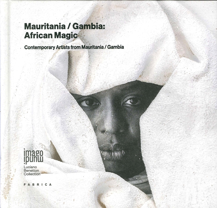Mauritania / Gambia: African Magic. Contemporary Artists From Mauritania / Gambia Mauritania / Gambia: African Magic. Contemporary Artists From Mauritania / Gambia