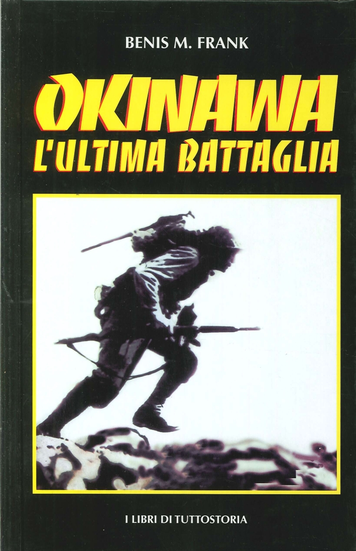 Okinawa. L'Ultima Battaglia Okinawa. L'Ultima Battaglia