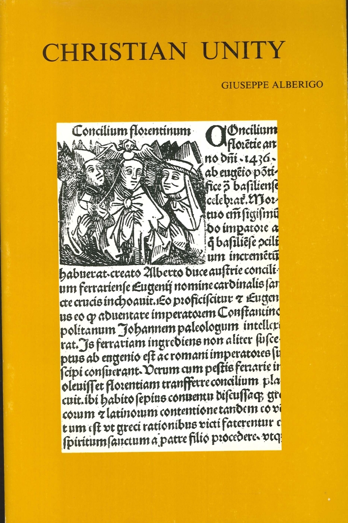 Christian Unity. The Council of Ferrara-Florence 1438/39-1989 Christian Unity. The Council of Ferrara-Florence 1438/39-1989