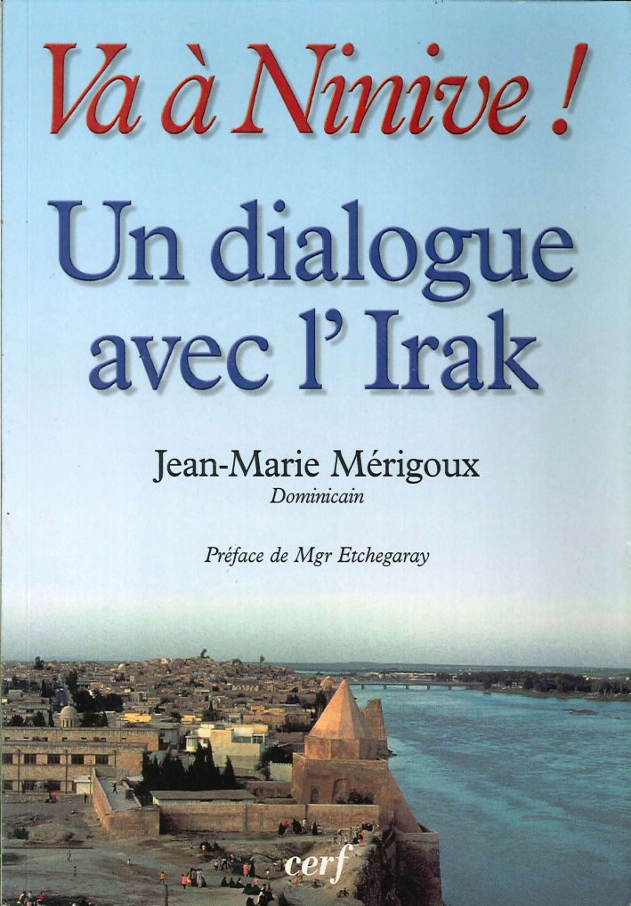 Va À Ninive! un Dialogue Avec l'Irak, Mossoul Et les Villages Chrétiens. Pages d'Histoire Dominicaine Va À Ninive! un Dialogue Avec l'Irak, Mossoul Et les Villages Chrétiens. Pages d'Histoire Dominicaine