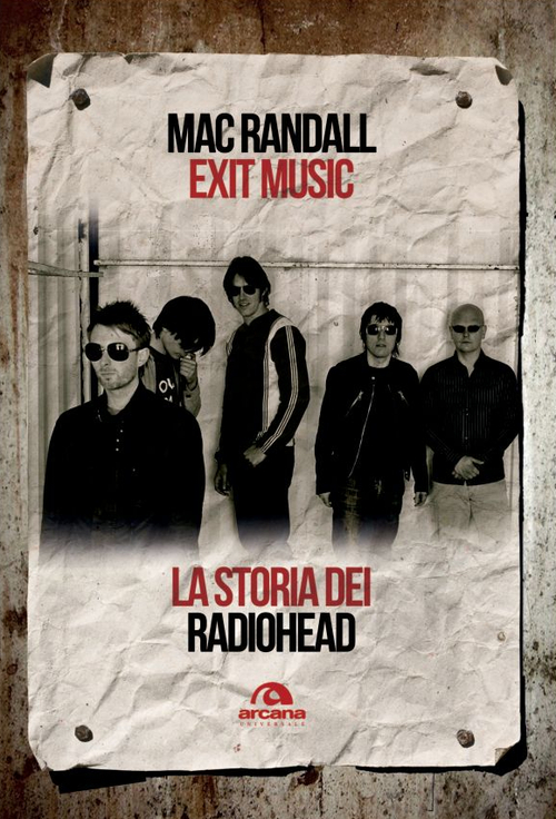 Exit Music. La storia dei Radiohead Exit Music. La storia dei Radiohead