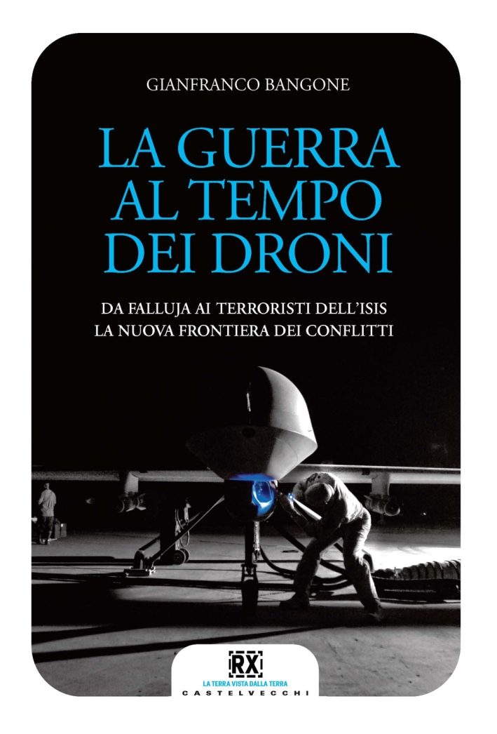 La guerra al tempo dei droni. Da Falluja ai terroristi dell'Isis, la nuova frontiera dei conflitti La guerra al tempo dei droni. Da Falluja ai terroristi dell'Isis, la nuova frontiera dei conflitti