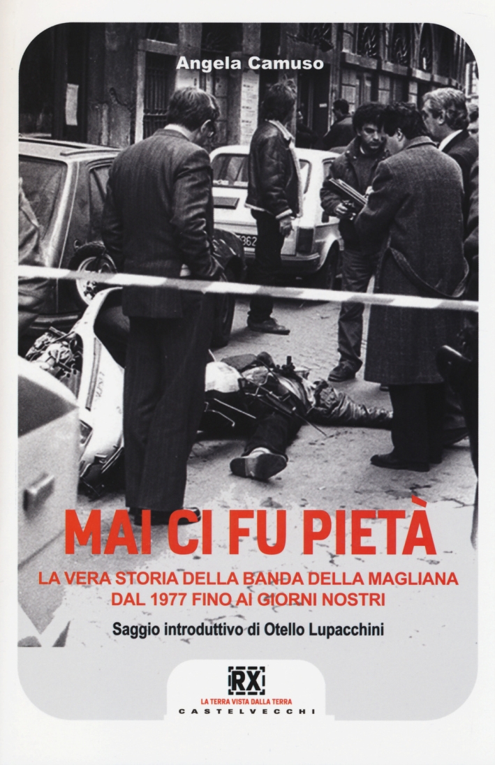 Mai ci fu pietà. La banda della Magliana dal 1977 ai giorni nostri Mai ci fu pietà. La banda della Magliana dal 1977 ai giorni nostri