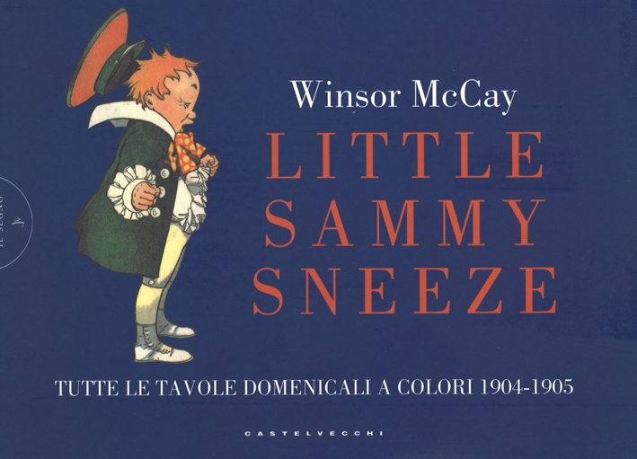 Little Sammy Sneeze. Tutte le favole domenicali a colori 1904-1905. Little Sammy Sneeze. Tutte le favole domenicali a colori 1904-1905.