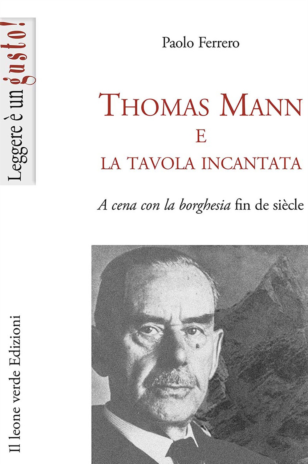 Thomas Mann e la tavola incantata. A cena con la borghesia fin de siècle Thomas Mann e la tavola incantata. A cena con la borghesia fin de siècle