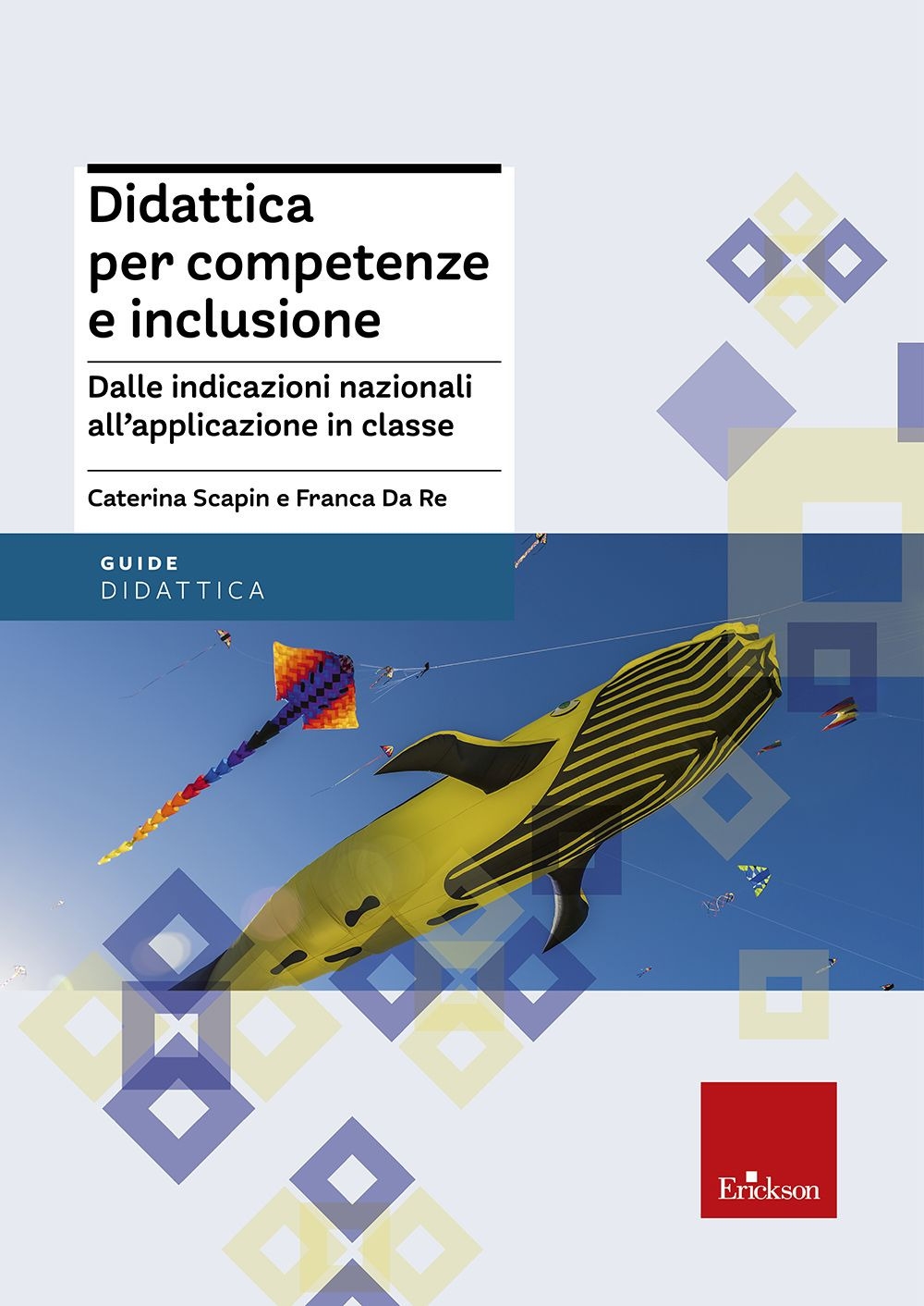 Didattica per competenze e inclusione. Dalle indicazioni nazionali all'applicazione in classe Didattica per competenze e inclusione. Dalle indicazioni nazionali all'applicazione in classe