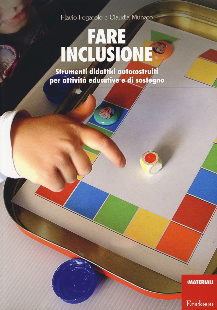 Fare inclusione. Strumenti didattici autocostruiti per attività educative e di sostegno Fare inclusione. Strumenti didattici autocostruiti per attività educative e di sostegno