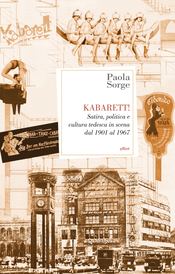 Kabarett! Satira, politica e cultura tedesca in scena dal 1901 al 1967 Kabarett! Satira, politica e cultura tedesca in scena dal 1901 al 1967