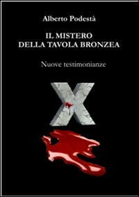 Il mistero della tavola bronzea. Nuove testimonianze Il mistero della tavola bronzea. Nuove testimonianze