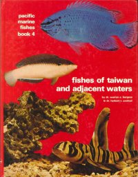 Pacific Marine Fishes. Book 4. Fishes of Taiwan and Adjacent Waters