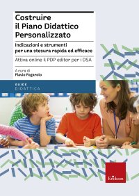 Costruire il piano didattico personalizzato. Indicazioni e strumenti per una stesura rapida ed efficace. Con aggiornamento online