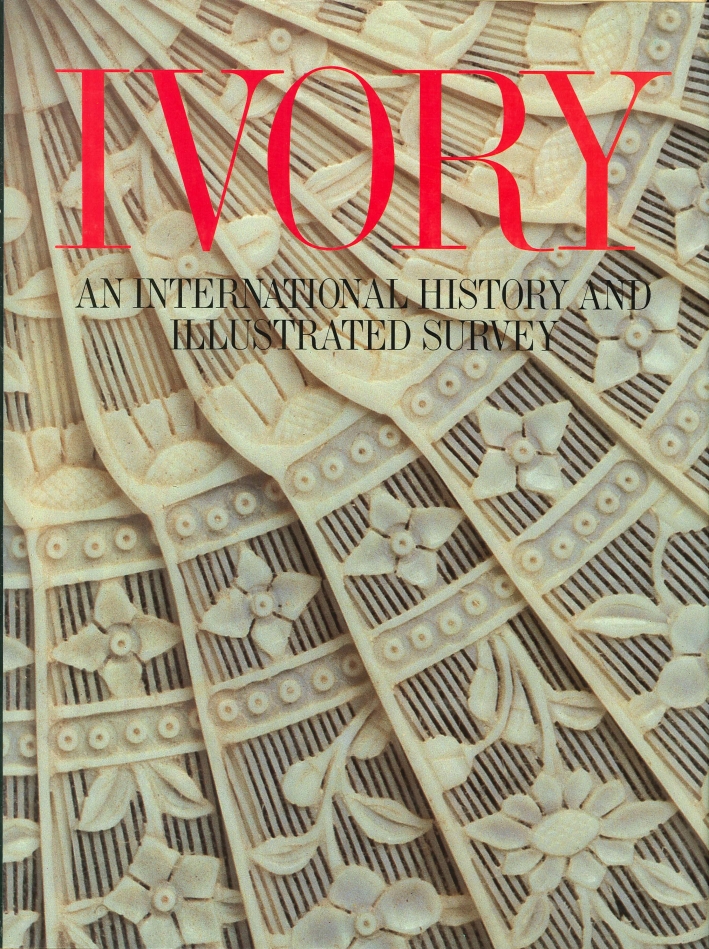 Ivory, An International History and Illustrated Survey Ivory, An International History and Illustrated Survey