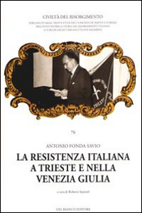 La Resistenza italiana a Trieste e nella Venezia Giulia La Resistenza italiana a Trieste e nella Venezia Giulia