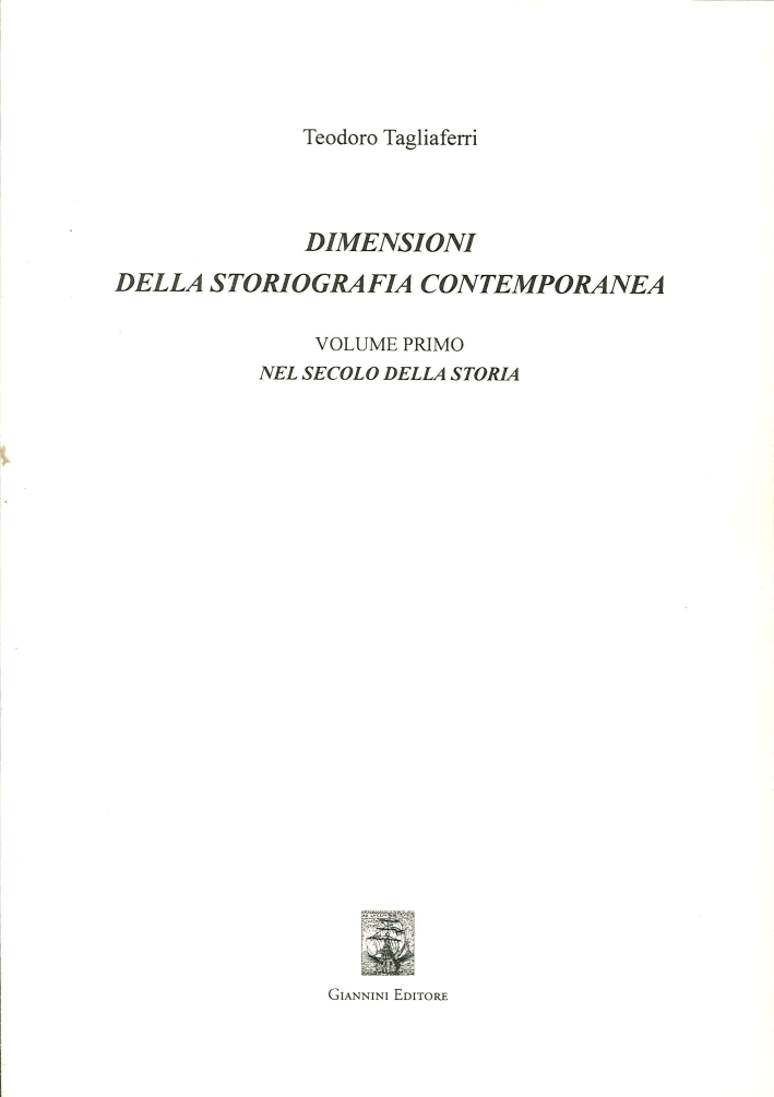 Dimensioni della Storiografia Contemporanea. Vol. 1. nel Secolo della Storia Dimensioni della Storiografia Contemporanea. Vol. 1. nel Secolo della Storia