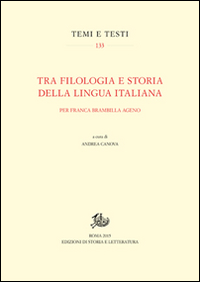 Tra filologia e storia della lingua italiana. Per Franca Brambilla Ageno Tra filologia e storia della lingua italiana. Per Franca Brambilla Ageno