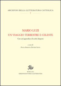 Mario Luzi. Un viaggio terrestre e celeste. Con un'appendice di scritti dispersi Mario Luzi. Un viaggio terrestre e celeste. Con un'appendice di scritti dispersi