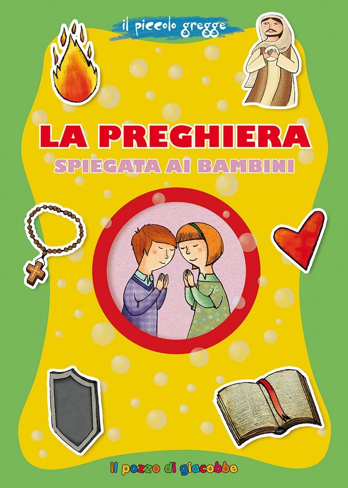 La preghiera spiegata ai bambini. Il piccolo gregge La preghiera spiegata ai bambini. Il piccolo gregge