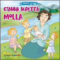 Gianna Beretta Molla. Il piccolo gregge Gianna Beretta Molla. Il piccolo gregge