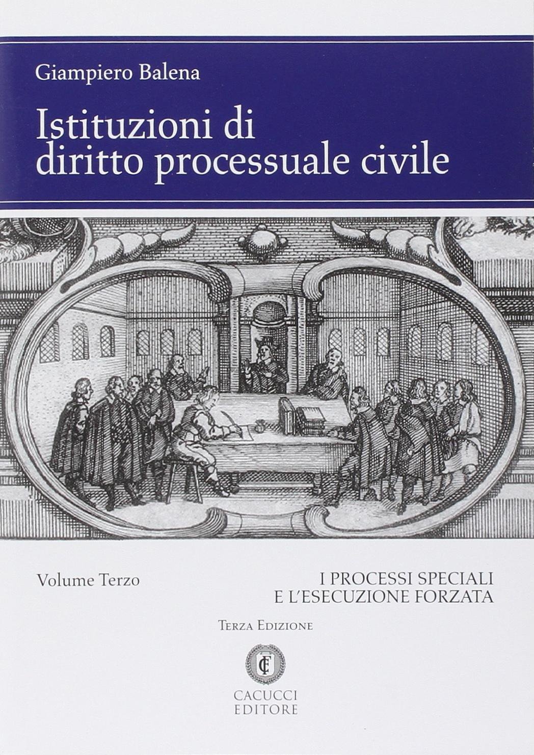Istituzioni di diritto processuale civile. Vol. 3: I processi speciali e l'esecuzione forzata Istituzioni di diritto processuale civile. Vol. 3: I processi speciali e l'esecuzione forzata