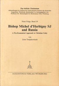 Bishop Michel d'Herbigny Sj and Russia. A Pre-Ecumenical Approach To Christian Unity