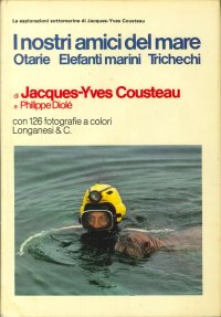 I Nostri Amici del Mare. Otarie, Elefanti Marini, Trichechi