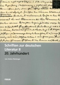 Schriften zur Deutschen Literatur des 20. Jahrhunderts. Mit einem Amhang zur europäischen und amerikanischen Literatur