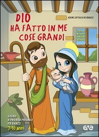 Dio Ha Fatto in Me Cose Grandi. Sussidio di Preghiera Personale per Bambini 7-10 Anni. Tempo di Avvento e Natale 2014-2015