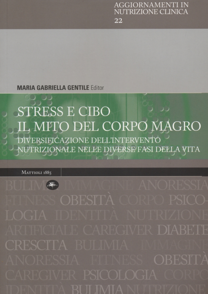 Stress e cibo. Il mito del corpo magro. Diversificazione dell'intervento nutrizionale nelle diverse fasi della vita Stress e cibo. Il mito del corpo magro. Diversificazione dell'intervento nutrizionale nelle diverse fasi della vita