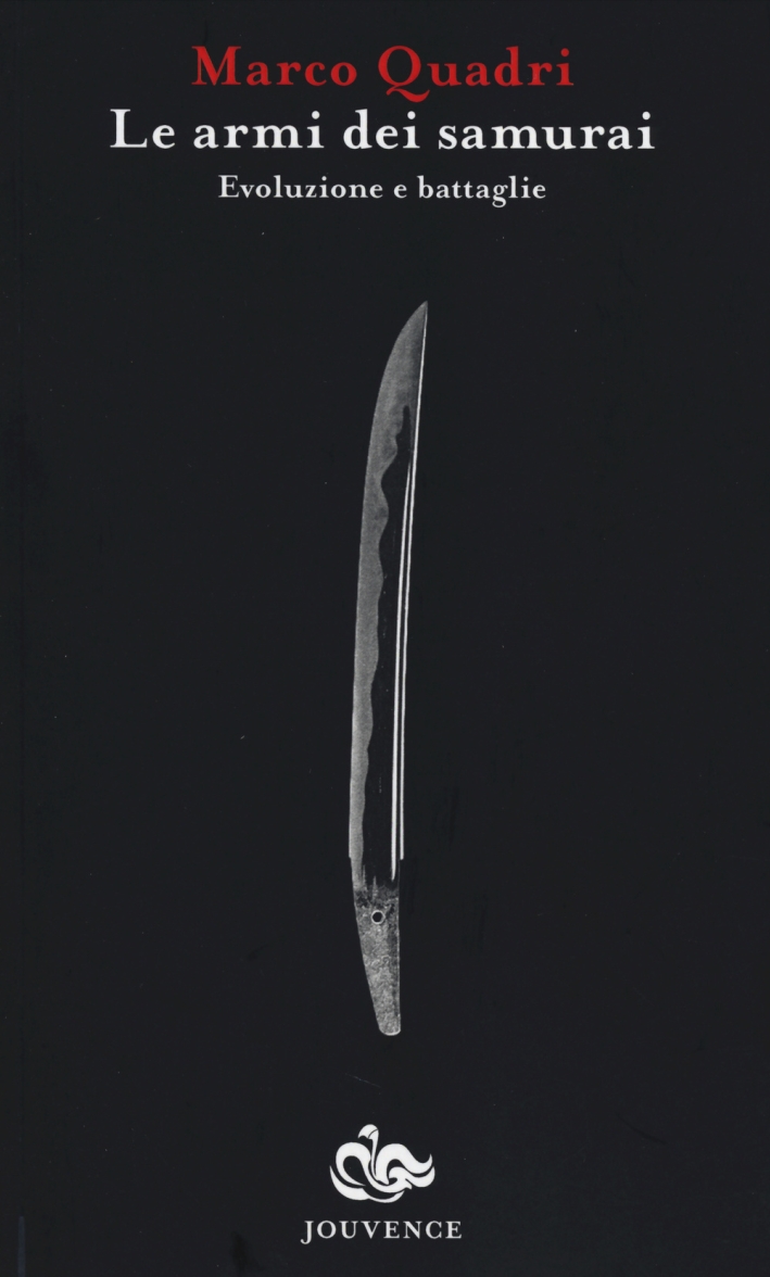 Le Armi dei Samurai. Evoluzione e Battaglie Le Armi dei Samurai. Evoluzione e Battaglie