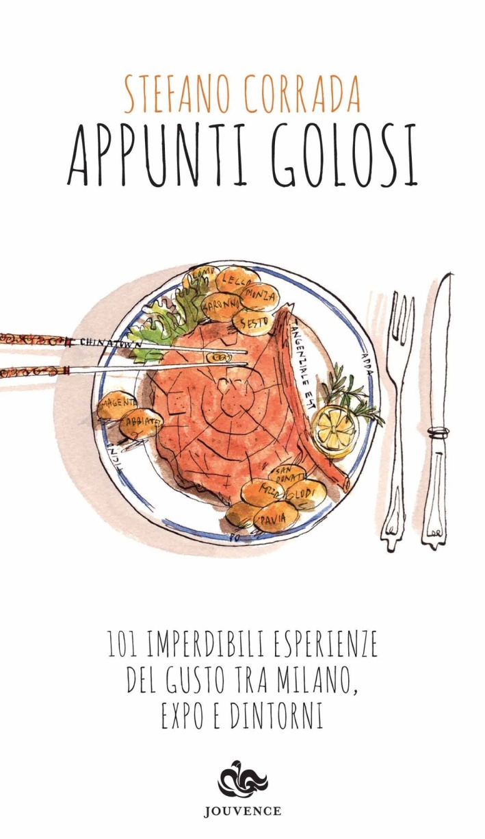 Appunti golosi. 101 imperdibili esperienze del gusto tra Milano, Expo e dintorni Appunti golosi. 101 imperdibili esperienze del gusto tra Milano, Expo e dintorni