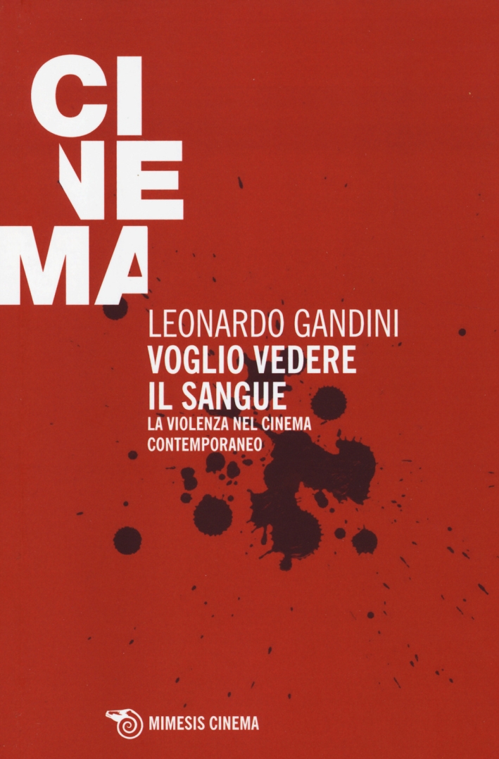 Voglio vedere il sangue. La violenza nel cinema contemporaneo Voglio vedere il sangue. La violenza nel cinema contemporaneo