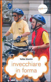 Invecchiare in forma Invecchiare in forma