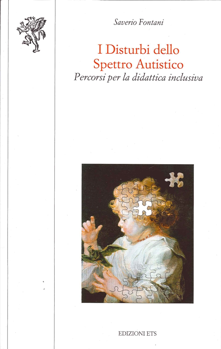 I Disturbi dello Spretto Autistico. Percorsi per la Didattica Inclusiva I Disturbi dello Spretto Autistico. Percorsi per la Didattica Inclusiva