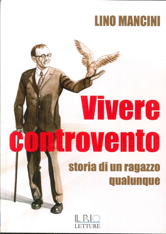 Vivere Controvento. Storia di un Ragazzo Qualunque Vivere Controvento. Storia di un Ragazzo Qualunque