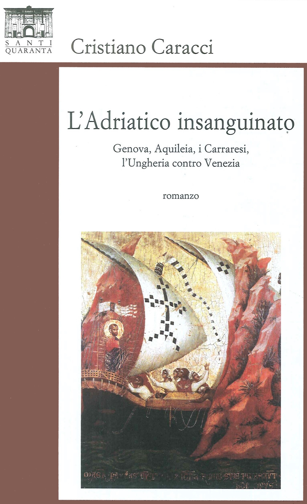 L'Adriatico insanguinato. Genova, Aquileia, i carraresi, l'ungheria contro venezia L'Adriatico insanguinato. Genova, Aquileia, i carraresi, l'ungheria contro venezia