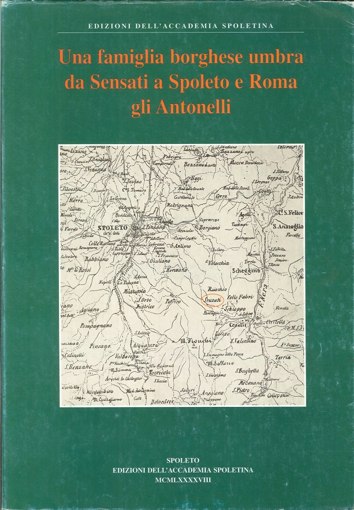 Una famiglia borghese umbra da Sensati a Spoleto e Roma gli Antonelli Una famiglia borghese umbra da Sensati a Spoleto e Roma gli Antonelli