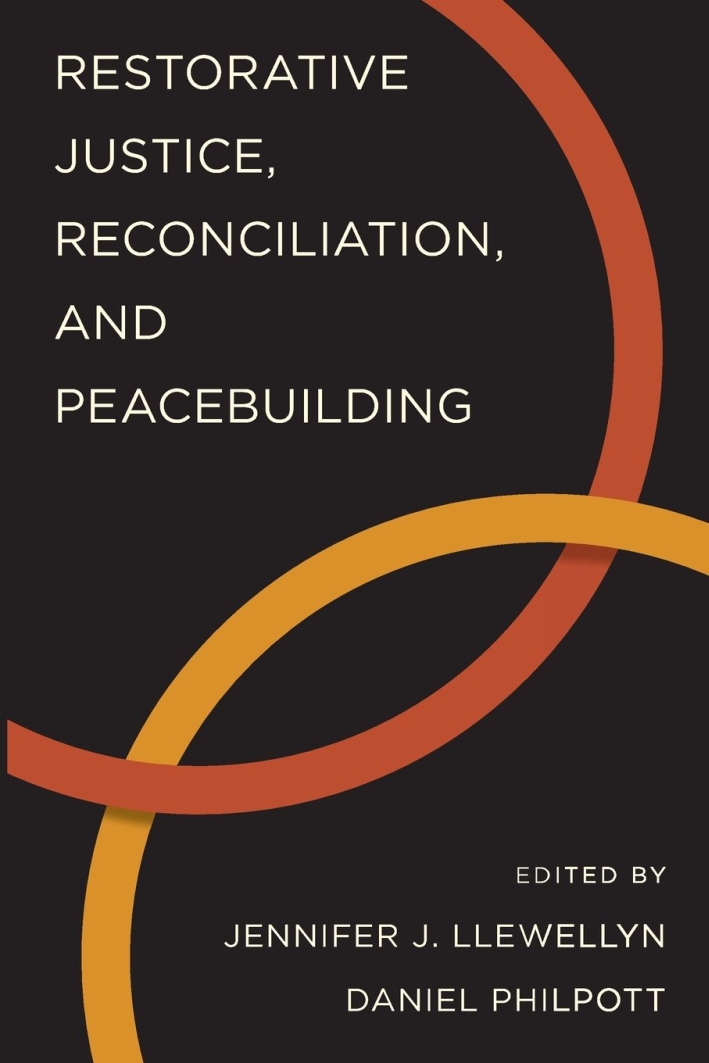 Restorative Justice, Reconciliation, and Peacebuilding Restorative Justice, Reconciliation, and Peacebuilding