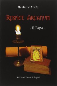 Respice Arcanum. Il Papa