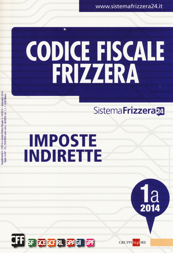 Codice fiscale Frizzera vol. 1A: Imposte indirette Codice fiscale Frizzera vol. 1A: Imposte indirette