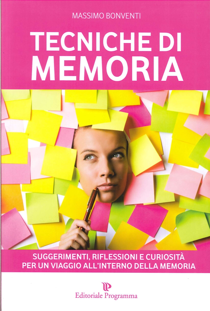 Tecniche di Memoria. Suggerimenti, Riflessioni e Curiosità per un Viaggio all'Interno della Memoria Tecniche di Memoria. Suggerimenti, Riflessioni e Curiosità per un Viaggio all'Interno della Memoria