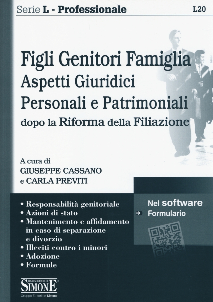 Figli genitori famiglia. Aspetti giuridici, personali e patrimoniali dopo la Riforma della filiazione Figli genitori famiglia. Aspetti giuridici, personali e patrimoniali dopo la Riforma della filiazione